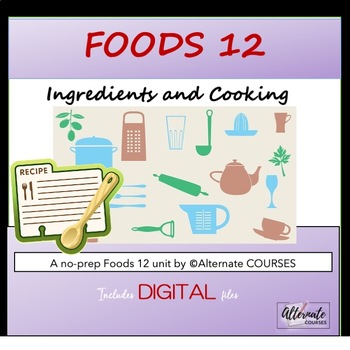 Preview of Food Studies 12 Unit 2: Ingredients and Cooking UNIT BUNDLE (digital)