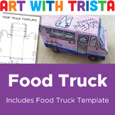 Food Truck Art Lesson - Graphic Design & Sculpture Lesson 