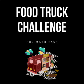 Preview of Food Truck Challenge - Math Project - Project Based Learning