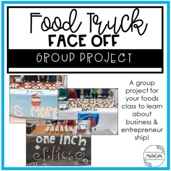 Preview of Food Truck Face Off Group Project | Foods | Family Consumer Sciences