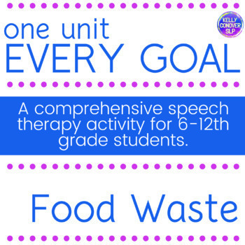 Preview of Food Waste Every Goal Unit for Middle School and High School SLPs