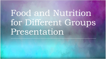 Preview of Food and Nutrition for Different Groups presentation Bundle