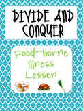Foodborne Illneses: Divide and Conquer!