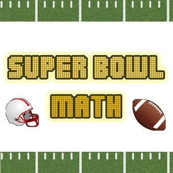 Preview of Football - Super Bowl Math! Upper Elementary, Middle School, High School