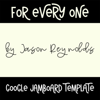 Preview of For Every One by Jason Reynolds Jamboard Template
