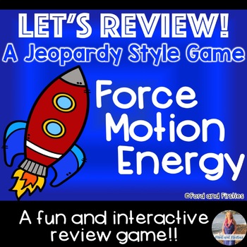 Preview of Force, Motion, Energy: Jeopardy Style Review Game!
