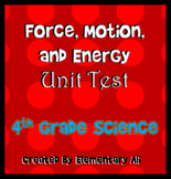 Force, Motion, and Energy Unit Test 4th Grade (NGSS and TEKS)
