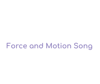 Preview of Force and Motion Song Lyrics