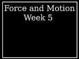 Force and Motion ppt Week 5