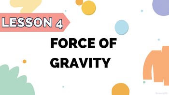 Preview of Force of Gravity - BC Curriculum - Grade 6