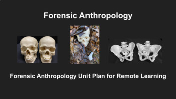 Preview of Forensic Anthropology Unit Plan - Lessons for remote or in-person