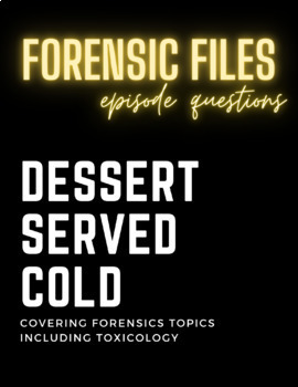 Preview of Forensic Files "Dessert Served Cold" Questions (toxicology)