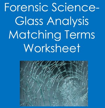 Preview of Forensic Science: Glass Analysis Matching Terms Worksheet