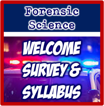 Preview of Forensic Science Welcome Survey & Syllabus