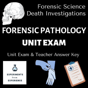 Preview of Forensics Death Investigation/Forensic Pathology Unit Exam & Teacher Answer Key