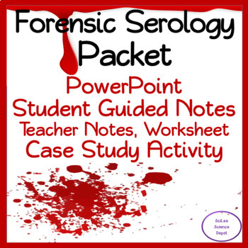 Preview of Forensics Serology Packet: PowerPoint, Student Guided Notes, Worksheet, Activity