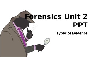 Preview of Forensics Unit 2 PowerPoint : Types of Evidence