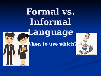 Formal and Informal Language PowerPoint by txazn | TpT