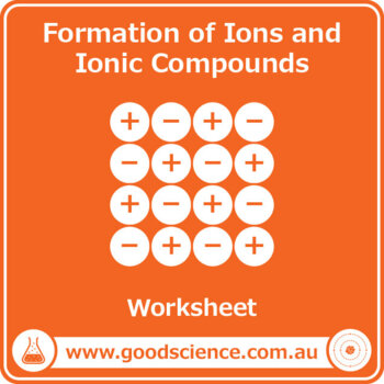 Formation of Ions and Ionic Compounds [Worksheet] by Good Science