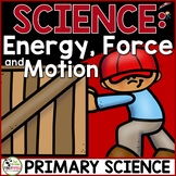 Forms of Energy, Force and Motion a Primary Grades Science Unit
