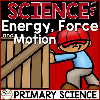 Preview of Forms of Energy, Force and Motion a Primary Grades Science Unit