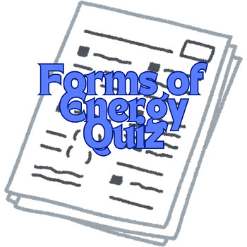 Preview of Forms of Energy Quiz
