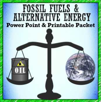 Preview of Fossil Fuels and Alternative Energy Power Point and Printable Packet Bundle