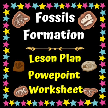Preview of Fossils Formation ( Lesson Plan + Powerpoint + Worksheet ) ( Editable )