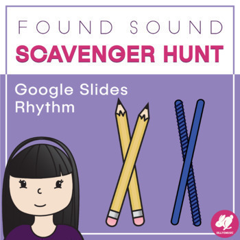 Preview of Found Sounds - Music Scavenger Hunt - Rhythm Challenge - Google Slides
