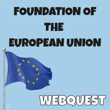 Preview of Foundation of the European Union WebQuest with Interactive Google Notebook