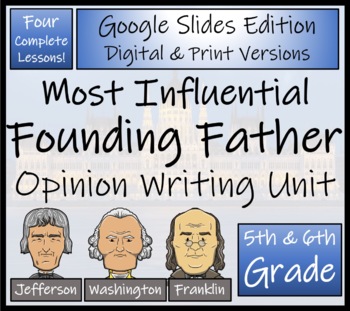 Preview of Founding Father Opinion Writing Unit Digital & Print | 5th Grade & 6th Grade