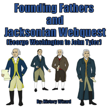 Preview of Founding Fathers and Jacksonian Webquest (George Washington to John Tyler)