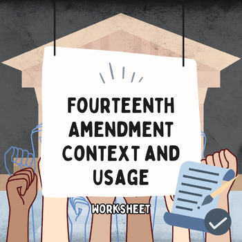 Preview of Fourteenth Amendment - Context and Usage (Worksheet)