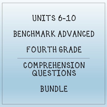 Preview of Fourth Grade Benchmark Advance Units 6-10 Comprehension Questions Bundle