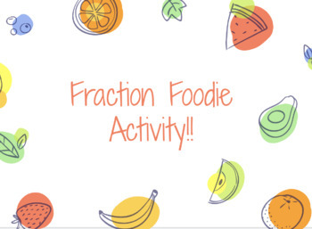 Preview of Fourth Grade: Fraction Foodie Acitivity!