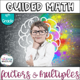 Fourth Grade Guided Math - Factors & Multiples