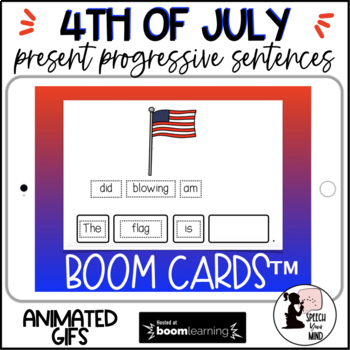 Preview of Fourth of July Present Progressive Sentences BOOM Cards™ | 4th of July Independ