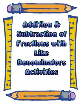 Preview of Fraction Activities - Addition & Subtraction with Like Denominators