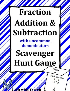 Preview of Fraction Addition and Subtraction with Uncommon Denominators Scavenger Hunt Game
