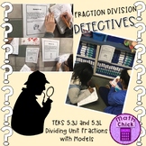 Fraction Division Detectives TEKS 5.3J and TEKS 5.3L Dividing Unit Fractions