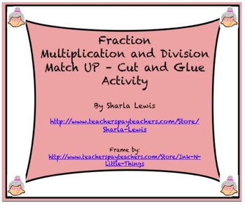Preview of Fraction Multiplication and Division Match Up/Cut and Glue Activity