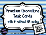 Fraction Operations Task Cards - With & Without QR Codes