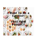 Fraction project:  I want to be a caterer!