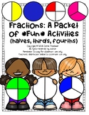 Fractions: A Packet of *Fun* Activities (halves, thirds, fourths)