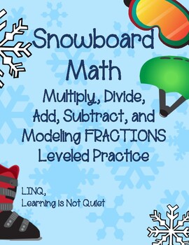 Preview of Fractions: Add, Subtract, Multiply, and Divide (Leveled Math Practice) NBT Align