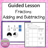 Fractions Adding and Subtracting Guided Lesson