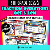 Fractions Operations GCF LCM Guided Notes BUNDLE | 6th Grade CCSS