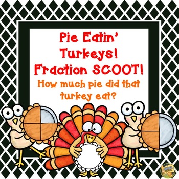 Preview of Fractions - Pie Eatin' Turkeys!  Thanksgiving Fraction SCOOT game! Gr. 2-3