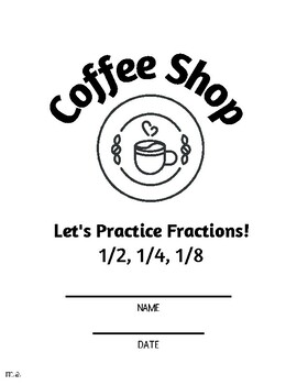 Preview of Fractions Practice Worksheets - Coffee Shop Theme