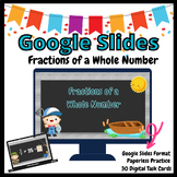 Fractions of a Whole Number GOOGLE Slides Task Cards